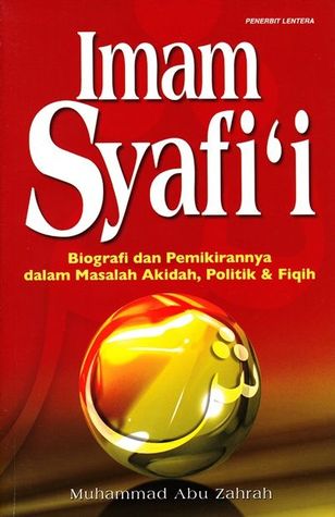 Imam Syafii: Biografi dan Pemikirannya dalam Masalah Akidah, Politik, dan Fiqih