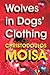 Wolves in Dogs' Clothing