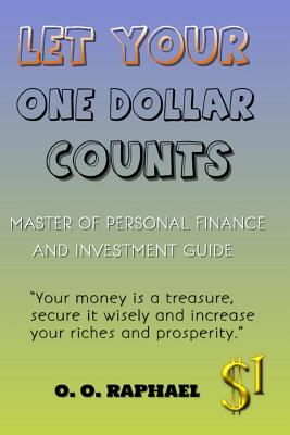 Let Your One Dollar Counts: Master of Personal Finance and Investment Guide