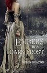 Embers in a Dark Frost by Kelly Keaton