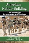 American Nation-Building: Case Studies from Reconstruction to Afghanistan American Nation-Building: Case Studies from Reconstruction to Afghanistan
