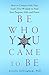 Be Who You Came To Be by Estelle Gillingham