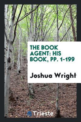 The Book Agent: His Book, pp. 1-199