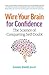 Wire Your Brain for Confidence: The Science of Conquering Self-Doubt