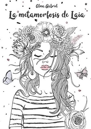 La Metamorfosis de Laia. Una Historia Real de Superación Personal: Amores y Desamores. Relaciones Tóxicas (Spanish Edition)