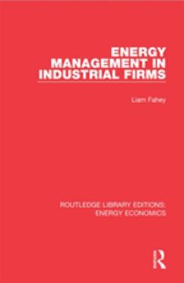 Energy Management in Industrial Firms (Routledge Library Editions: Energy Economics)