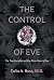 The Control of Eve: The True Story Behind the Three Faces of Eve