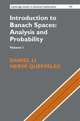 Introduction to Banach Spaces: Analysis and Probability: Volume 1 (Cambridge Studies in Advanced Mathematics, Series Number 166)