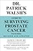 Dr.Patrick Walsh's Guide to Surviving Prostate Cancer by Patrick C. Walsh