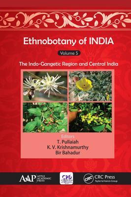 Ethnobotany of India, Volume 5: The Indo-Gangetic Region and Central India