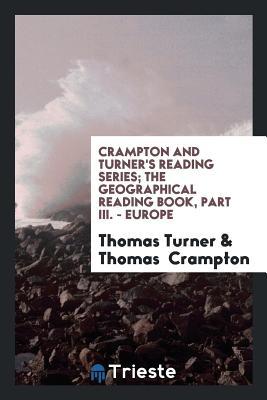 Crampton and Turner's Reading Series; The Geographical Reading Book, Part III. - Europe