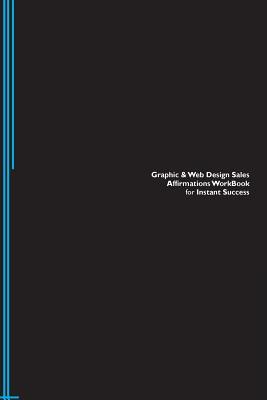 Graphic & Web Design Sales Affirmations Workbook for Instant Success. Graphic & Web Design Sales Positive & Empowering Affirmations Workbook. ... & Web Design Sales Subliminal Empowerment.