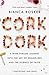 Cork Dork: A Wine-Fuelled Journey into the Art of Sommeliers and the Science of Taste