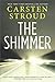 The Shimmer: A Novel