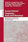Service-Oriented Computing – ICSOC 2016 Workshops: ASOCA, ISyCC, BSCI, and Satellite Events, Banff, AB, Canada, October 10–13, 2016, Revised Selected Papers ... Notes in Computer Science Book 10380)