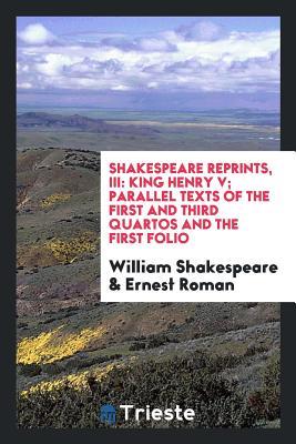 King Henry V; Parallel Texts of the First and Third Quartos and the First Folio