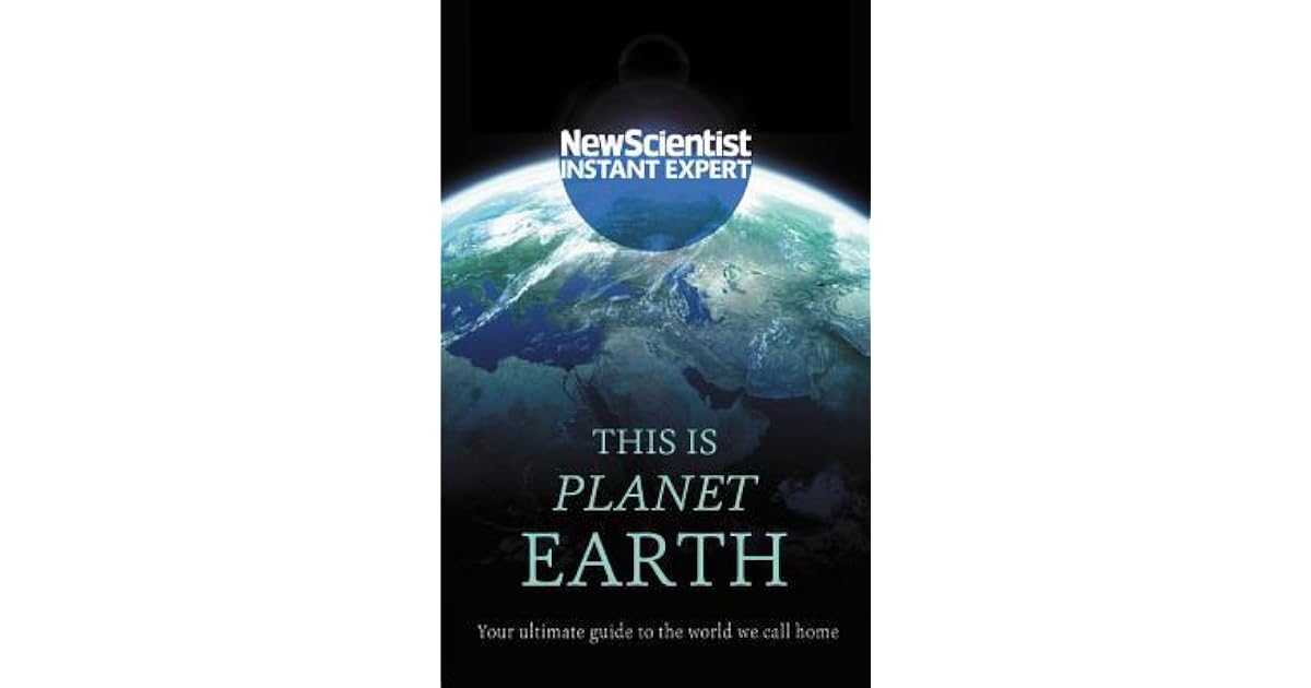 This is Planet Earth: Your ultimate guide to the world we call home by ...