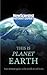 This is Planet Earth Your ultimate guide to the world we call home (Instant Expert) by New Scientist