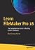 Learn FileMaker Pro 16: The Comprehensive Guide to Building Custom Databases