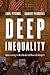 Deep Inequality: Understanding the New Normal and How to Challenge It