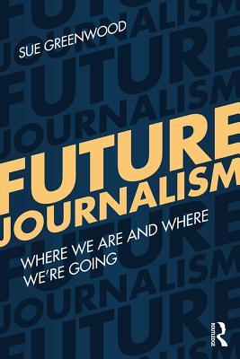 Future Journalism: Where We Are and Where We're Going