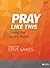 Pray Like This - Bible Stud...