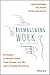 Reimagining Work: Strategies to Disrupt Talent, Lead Change, and Win with a Flexible Workforce