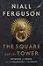 The Square and the Tower: Networks and Power, from the Freemasons to Facebook