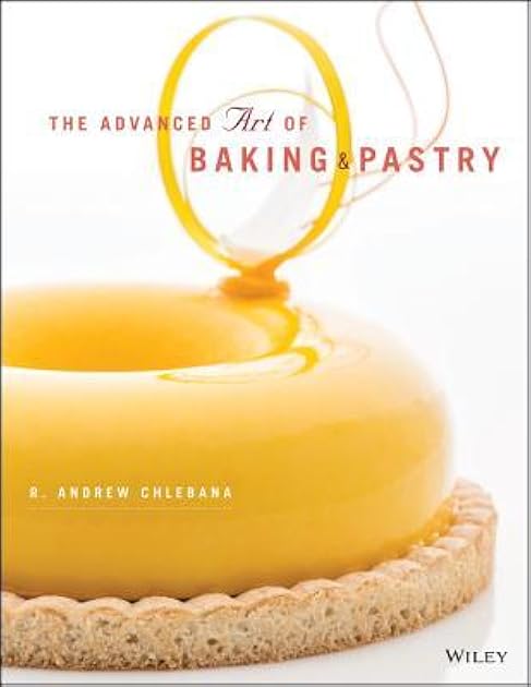 The Advanced Art of Baking and Pastry