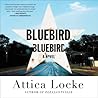 Bluebird, Bluebird by Attica Locke Bluebird, Bluebird by Attica Locke