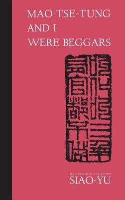 Mao Tse-Tung and I Were Beggars: Limited Edition (Hardcover)