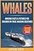 Whales: Amazing Facts & Pic...