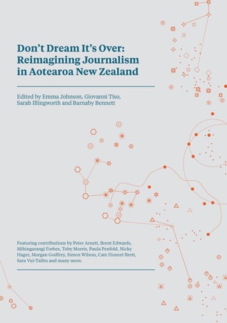 Don't Dream It's Over: Reimagining Journalism in Aotearoa New Zealand