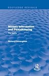 Revival: Military Intervention and Peacekeeping: The Reality (2001) (Routledge Revivals)