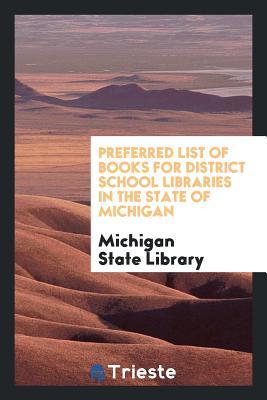 Preferred List of Books for District School Libraries in the State of Michigan