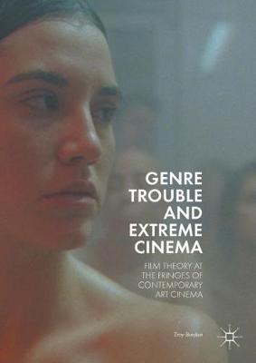 Genre Trouble and Extreme Cinema. Film Theory at the Fringes of Contemporary Art Cinema