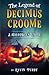 The Legend of Decimus Croome by Kevin Purdy The Legend of Decimus Croome by Kevin Purdy
