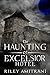 The Haunting of Excelsior Hotel by Riley Amitrani