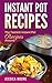 Instant Pot Recipes: The Ta...
