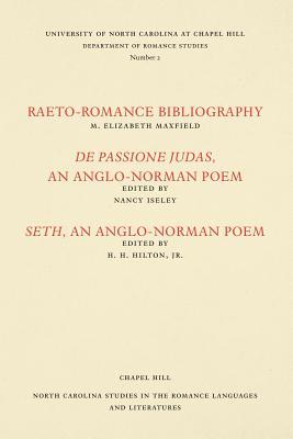Studies in the Romance Languages and Literatures: Raeto-Romance Bibliography; De Passione Judas, an Anglo-Norman Poem; and Seth, an Anglo-Norman Poem ... in the Romance Languages and Literatures, 2)