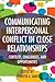 Communicating Interpersonal Conflict in Close Relationships: Contexts, Challenges, and Opportunities