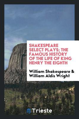 The Famous History of the Life of King Henry the Eighth