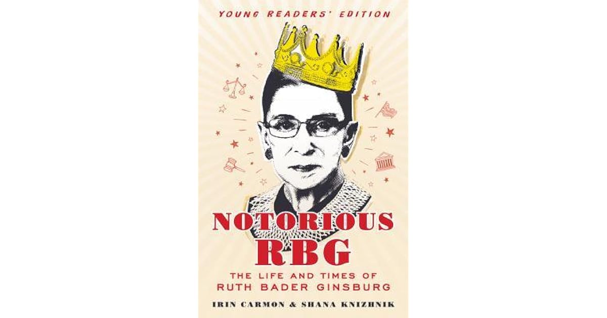 Notorious RBG Young Readers' Edition The Life and Times