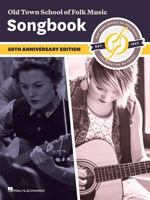 Old Town School of Folk Music Songbook 60th Anniversary Edition | Folk Sheet Music Collection for All Instruments | Melody, Lyrics and Chords for Traditional and Contemporary Songs