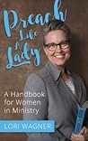 Preach Like A Lady: A Handbook for Women in Ministry