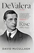 De Valera, Volume 1: Rise, 1882-1932