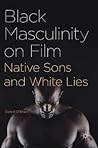 Black Masculinity on Film by Daniel O'Brien Black Masculinity on Film by Daniel O'Brien