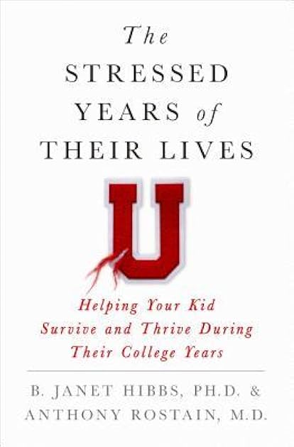 The Stressed Years of Their Lives: Helping Your Kid Survive and Thrive During Their College Years