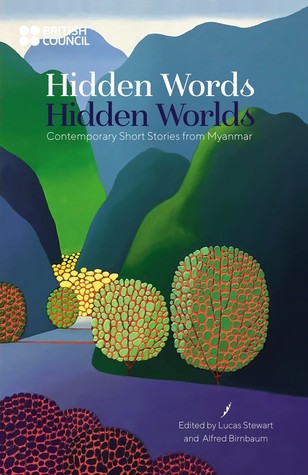 Hidden Words, Hidden Worlds: Contemporary Short Stories from Myanmar