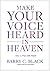 Make Your Voice Heard in Heaven: How to Pray with Power